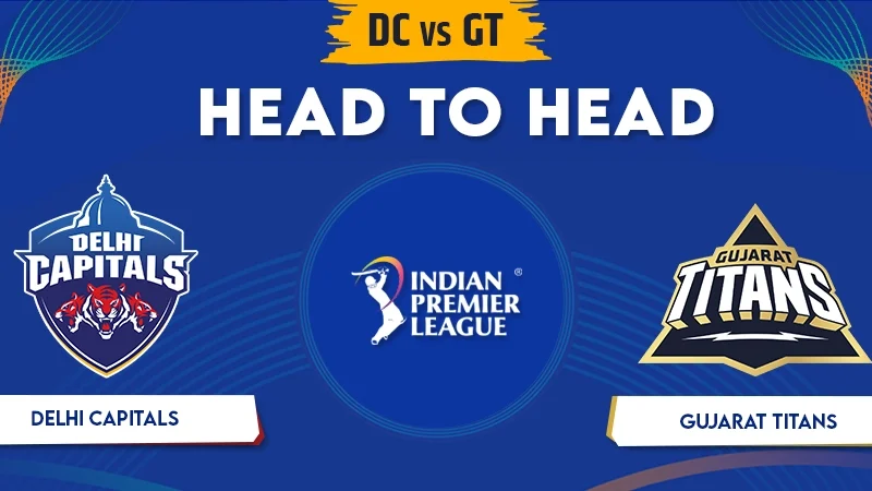 DC Vs GT Head to Head Record in IPL – Complete History and Stats